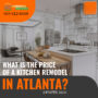 WHAT IS THE PRICE OF A KITCHEN REMODEL IN ATLANTA? (UPDATED 2023)